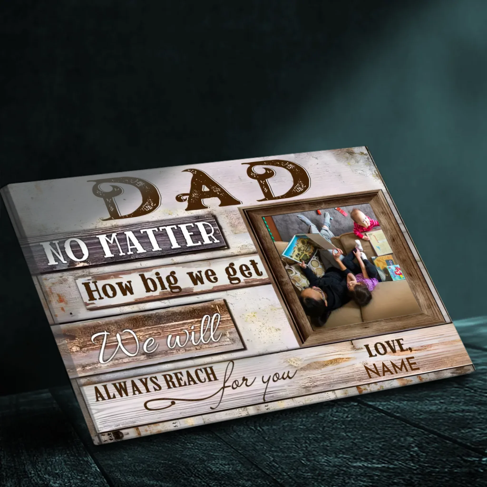 Customizable Canvas for Dad: Always Reach for You No Matter How Big We Get