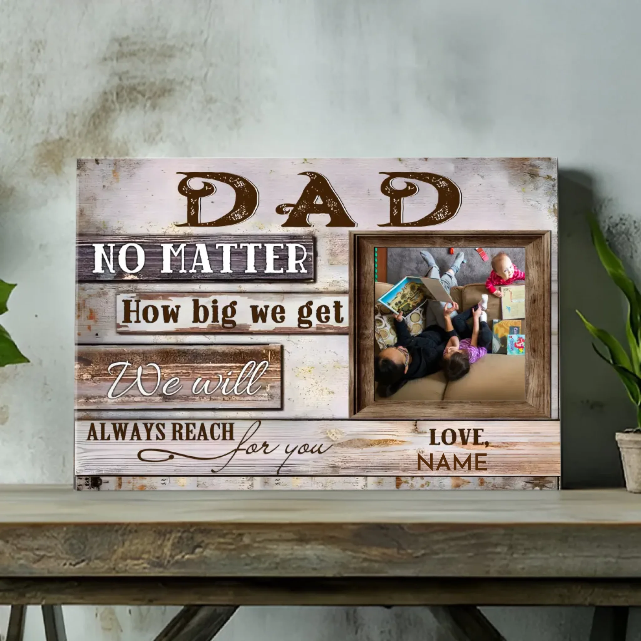 Customizable Canvas for Dad: Always Reach for You No Matter How Big We Get