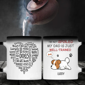 Funny Dog Dad Mug – I’m Not Spoiled My Dad Is Just Well-Trained - 89Prints