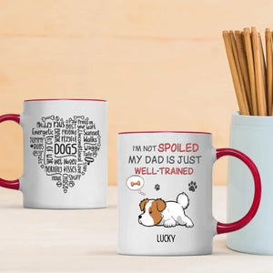 Funny Dog Dad Mug – I’m Not Spoiled My Dad Is Just Well-Trained - 89Prints