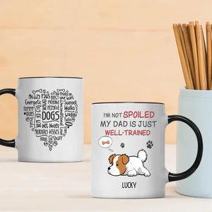 Funny Dog Dad Mug – I’m Not Spoiled My Dad Is Just Well-Trained - 89Prints