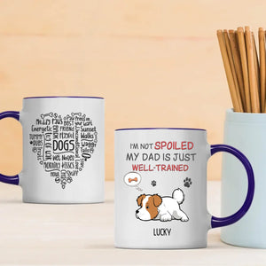 Funny Dog Dad Mug – I’m Not Spoiled My Dad Is Just Well-Trained - 89Prints
