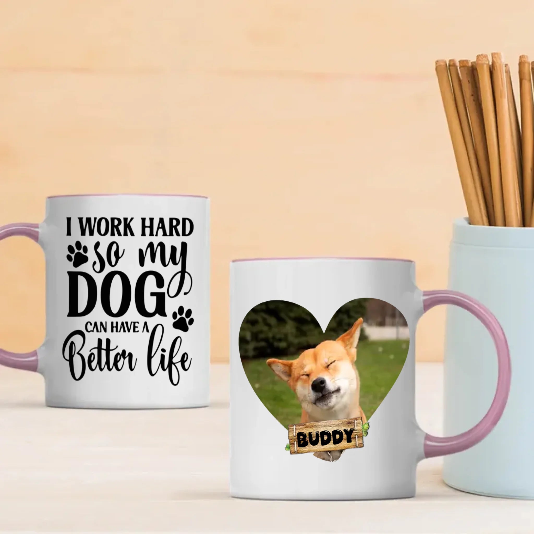 I Work Hard So My Dog Can Have a Better Life Mug – Funny Gift for Dog Lovers – 89Prints