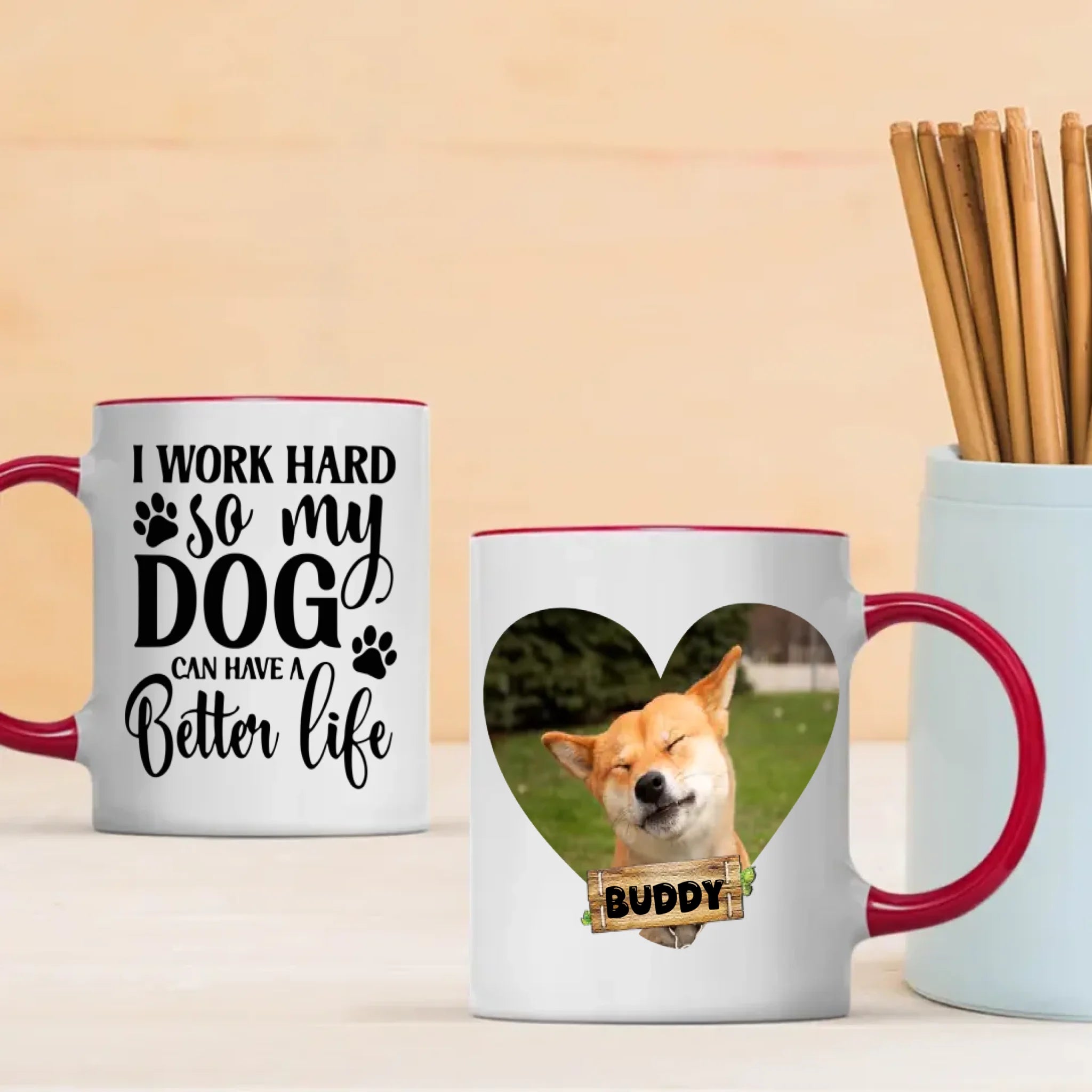 I Work Hard So My Dog Can Have a Better Life Mug – Funny Gift for Dog Lovers – 89Prints
