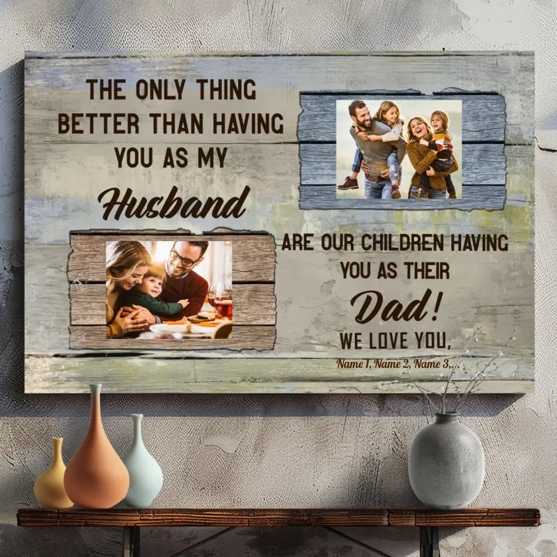 Custom Canvas for Dad At 89Ptints - Better Than Having You as My Husband