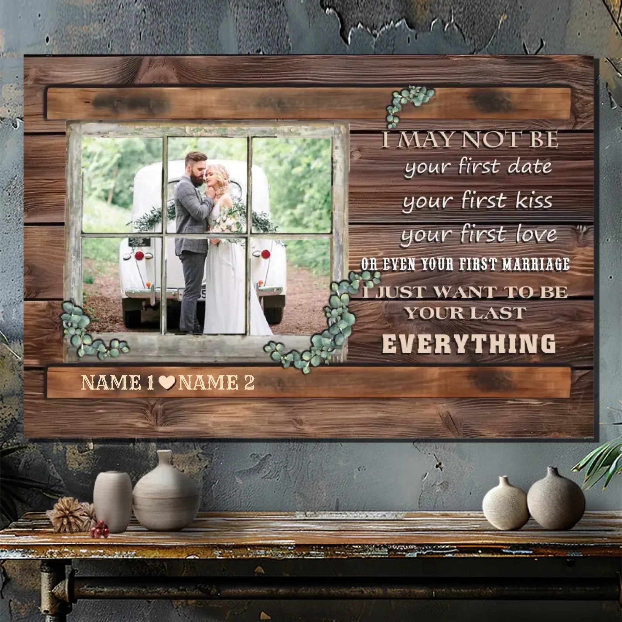 Personalized Wedding Canvas - I Just Want to Be Your Last Everything