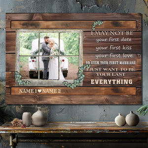 Personalized Wedding Canvas - I Just Want to Be Your Last Everything
