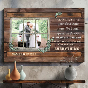 Personalized Wedding Canvas - I Just Want to Be Your Last Everything