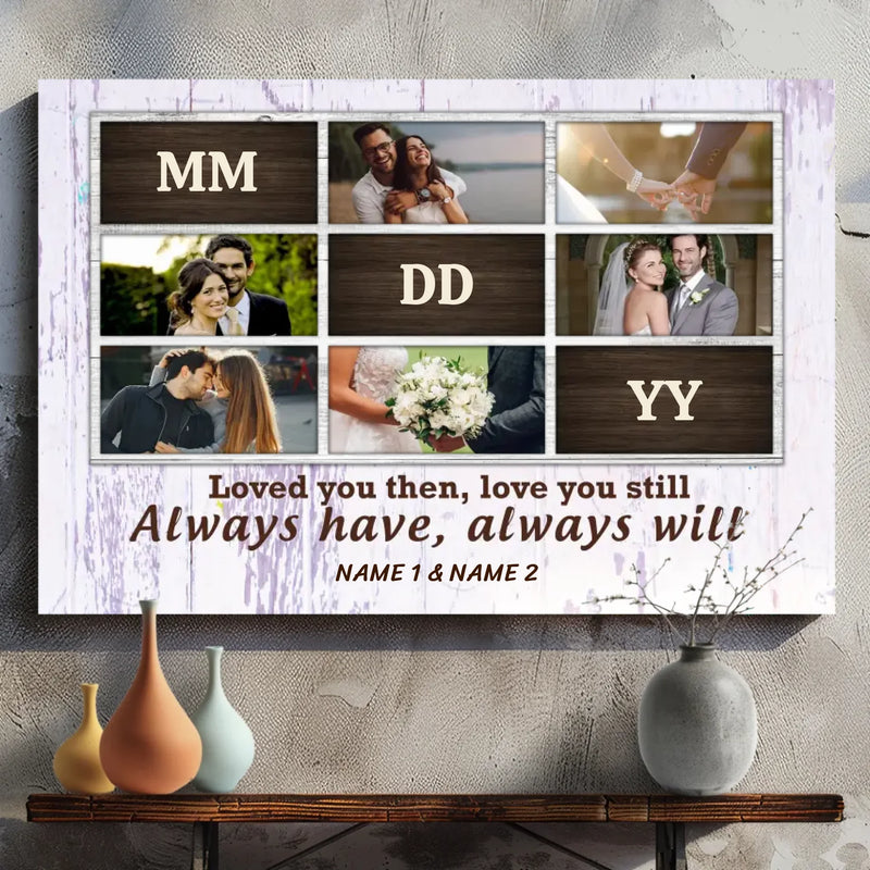 Customizable Romantic Canvas: 'Loved You Then, Love You Still | 89Prints