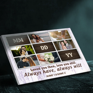 Customizable Romantic Canvas: 'Loved You Then, Love You Still | 89Prints