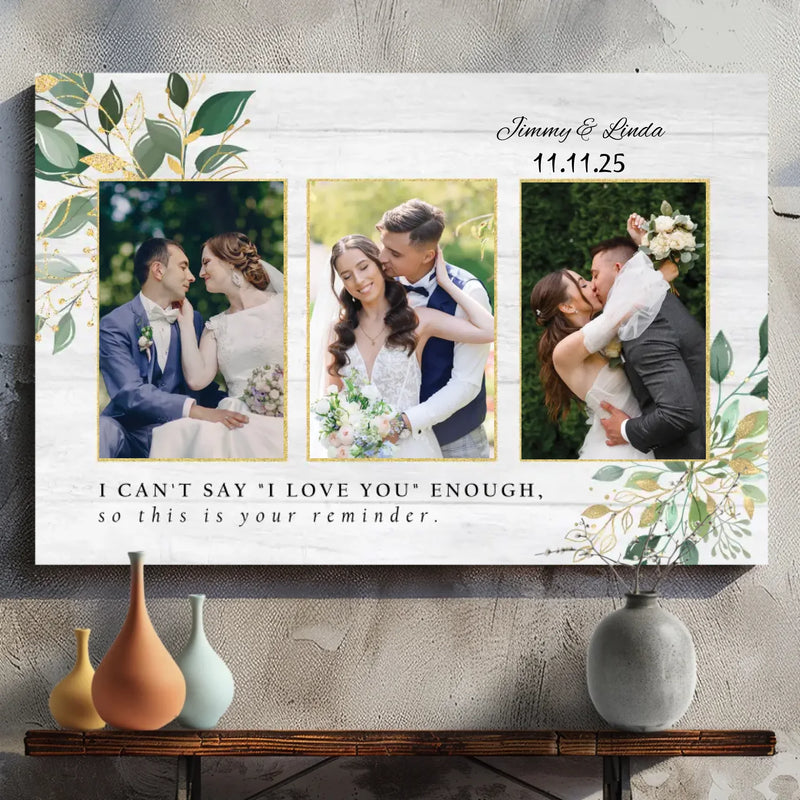 Personalized Love Reminder Canvas: I Can't Say I Love You Enough