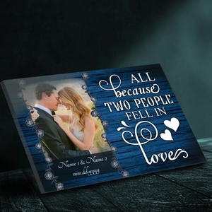 All Because Two People Fell in Love - Customizable Wedding Canvas by 89Prints
