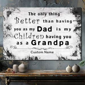 Grandpa: The Best Gift from Dad to His Grandkids - Customizable Canvas