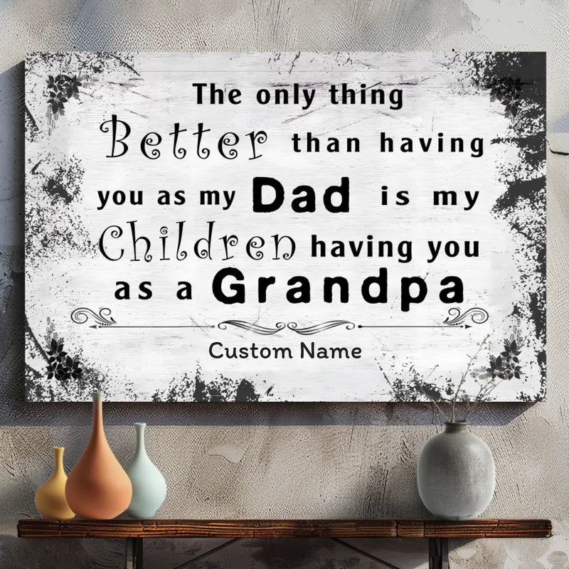 Grandpa: The Best Gift from Dad to His Grandkids - Customizable Canvas