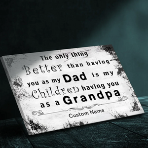 Grandpa: The Best Gift from Dad to His Grandkids - Customizable Canvas