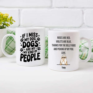 Personalized Dog Mug with Up to 3 Dogs - If I Miss My Dogs, Dogs Are My Kind of People –  89Prints