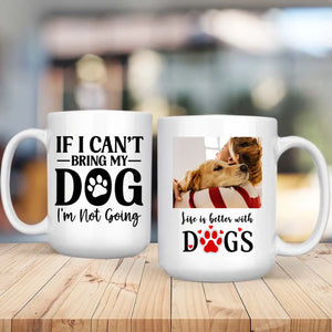 If I Can’t Bring My Dog, I’m Not Going – Cozy & Heartfelt Personalized Dog Lover Mug - 89Prints
