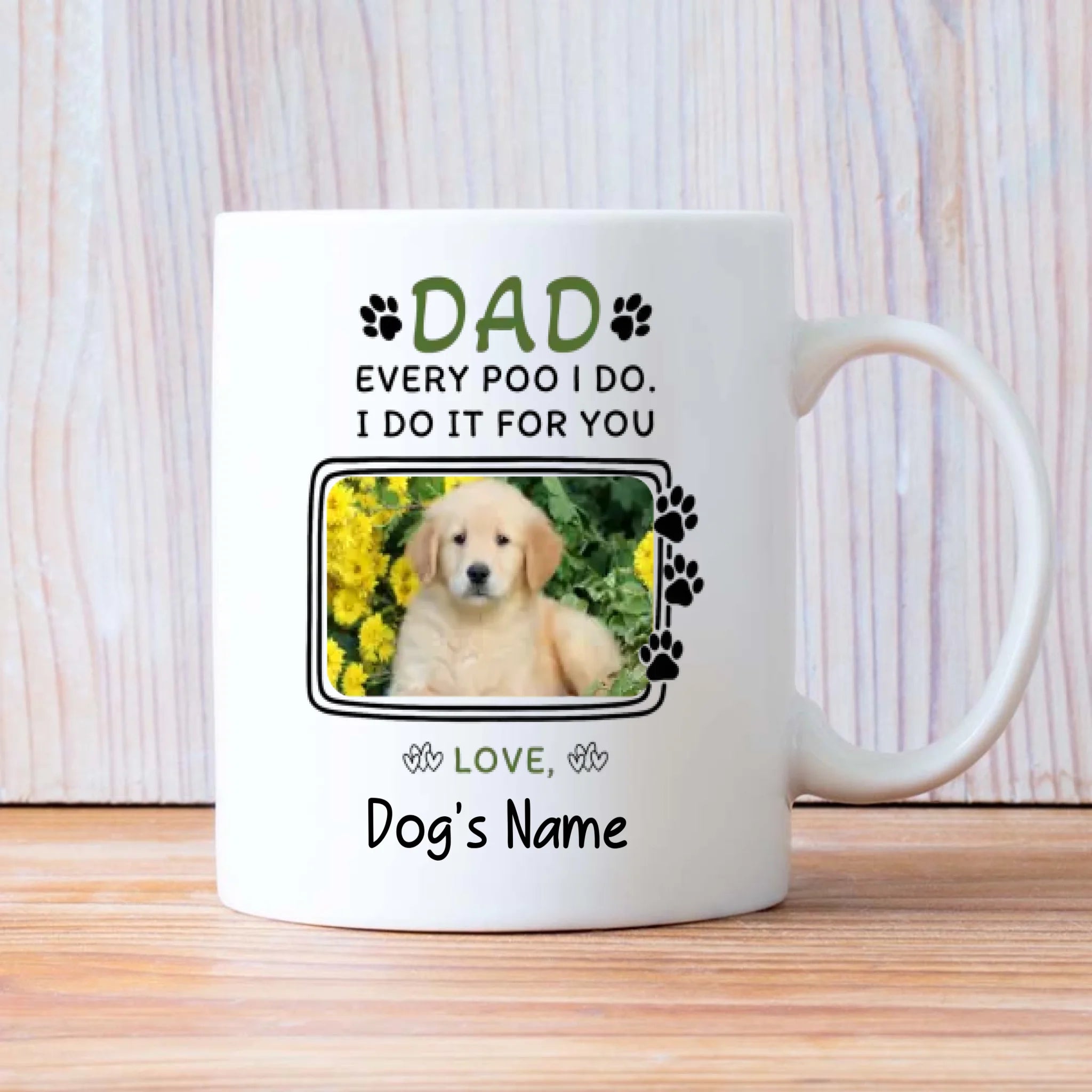 Every Poo I Do, I Do It for You – Playful Personalized Mug for Dog Moms & Dads - 89Prints