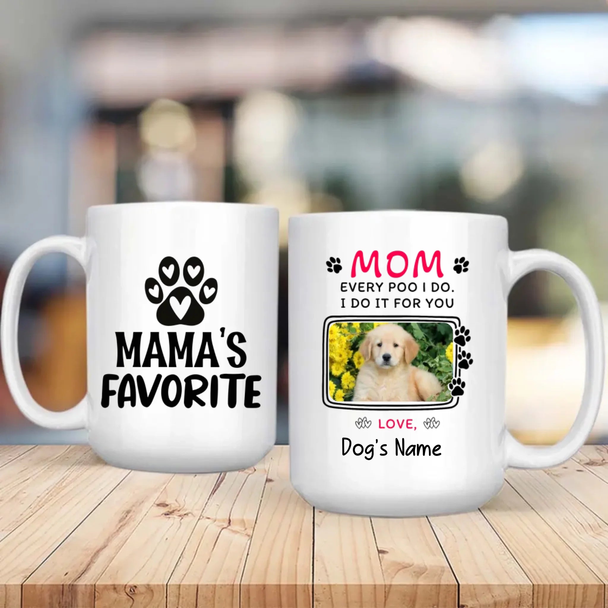 Every Poo I Do, I Do It for You – Adorable Personalized Dog Mama Mug - 89Prints