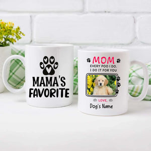 Every Poo I Do, I Do It for You – Adorable Personalized Dog Mama Mug - 89Prints