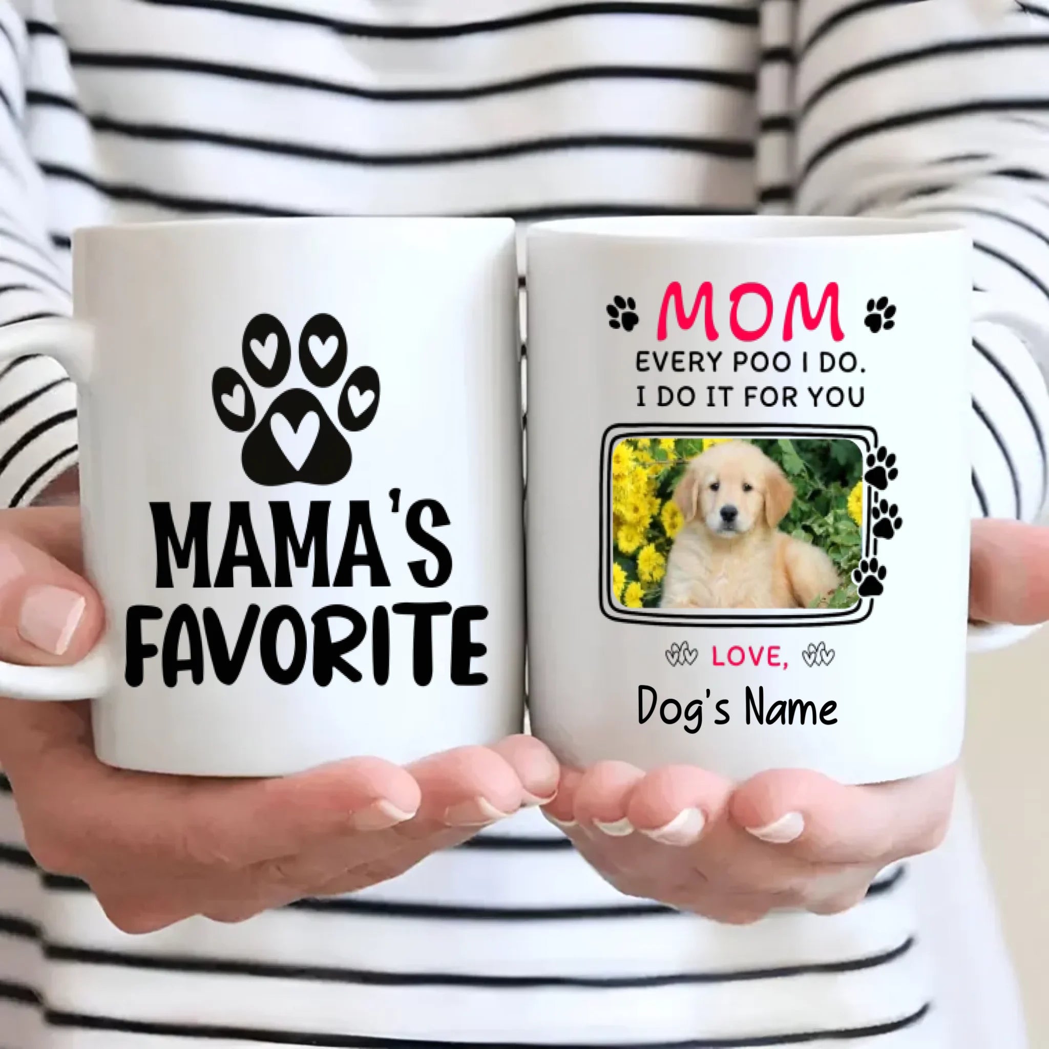 Every Poo I Do, I Do It for You – Adorable Personalized Dog Mama Mug - 89Prints