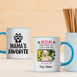 Every Poo I Do, I Do It for You – Adorable Personalized Dog Mama Mug - 89Prints