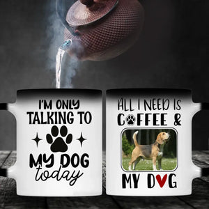 Funny, Adorable & Personalized Dog Lover Mug – I’m Only Talking to My Dog Today – 89Prints