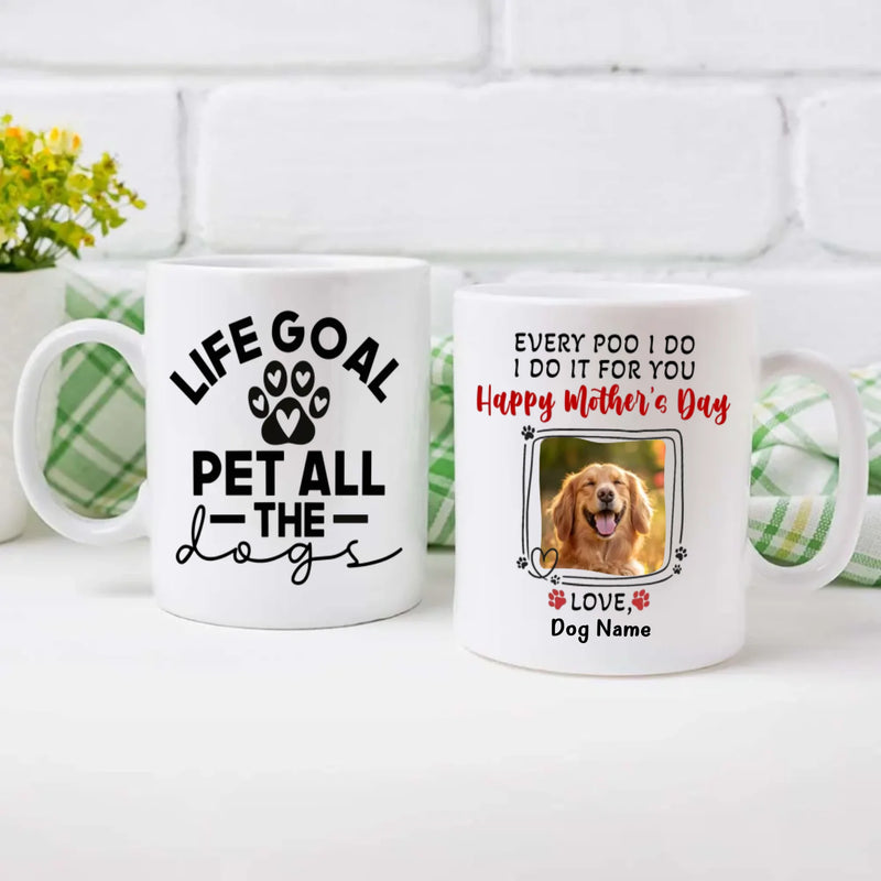 Life Goal Pet All the Dogs Mug – Personalized Gift With Photo Of Your Brave Dog - 89Prints