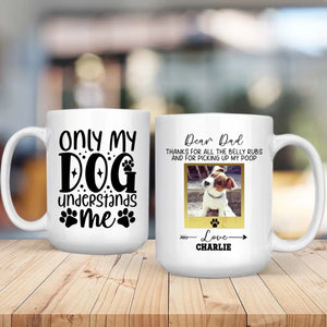 Only My Dog Understands Me Mug – Personalized Gift for Your Loyal Companion - 89Prints