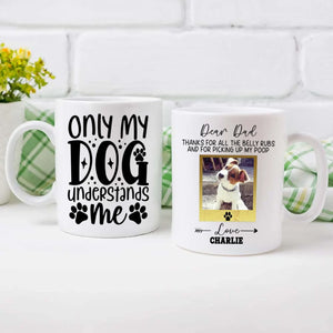 Only My Dog Understands Me Mug – Personalized Gift for Your Loyal Companion - 89Prints