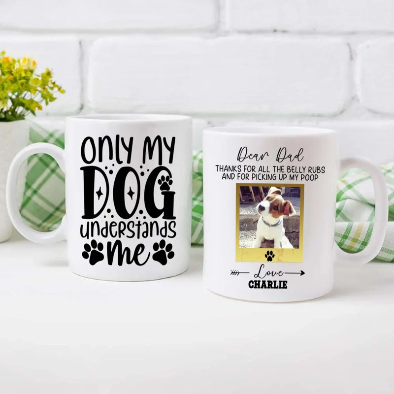 Only My Dog Understands Me Mug – Personalized Gift for Your Loyal Companion - 89Prints