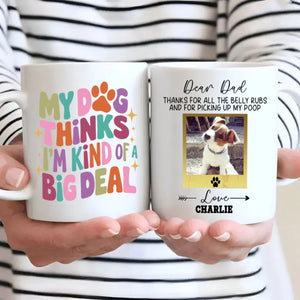 My Dog Thinks I’m Kind of a Big Deal Mug – Funny Gift for Proud Pet Parents – 89Prints