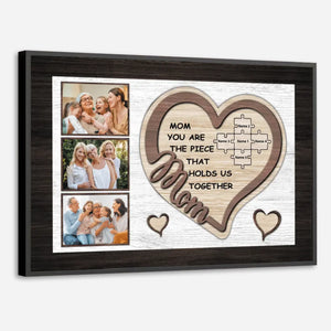 Personalized Mom Poster: You Are the Piece That Holds Us Together - 89Prints