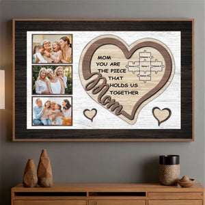 Personalized Mom Poster: You Are the Piece That Holds Us Together - 89Prints