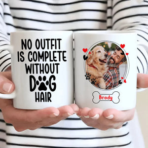 No Outfit Is Complete Without Dog Hair Mug – Funny Personalized Gift for Dog Lovers – 89Prints