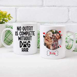 No Outfit Is Complete Without Dog Hair Mug – Funny Personalized Gift for Dog Lovers – 89Prints