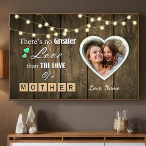 There Is No Love Greater Than a Mother’s Love – Personalized Mom Poster with Photo - 89Prints