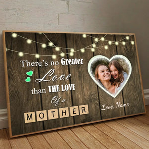 There Is No Love Greater Than a Mother’s Love – Personalized Mom Poster with Photo - 89Prints