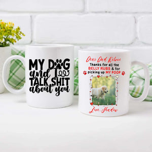 Funny Personalized Gift for Sassy Dog Lovers – My Dog and I Talk Shit About You Mug – 89Prints