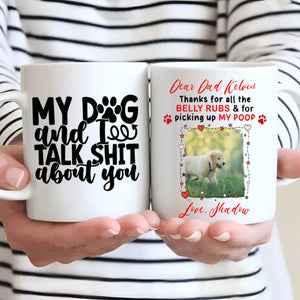 Funny Personalized Gift for Sassy Dog Lovers – My Dog and I Talk Shit About You Mug – 89Prints