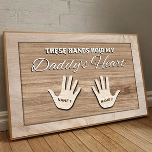 Personalized Daddy Poster – These Hands Hold My Daddy’s Heart - 89Prints