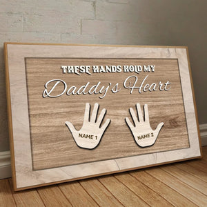 Personalized Daddy Poster – These Hands Hold My Daddy’s Heart - 89Prints