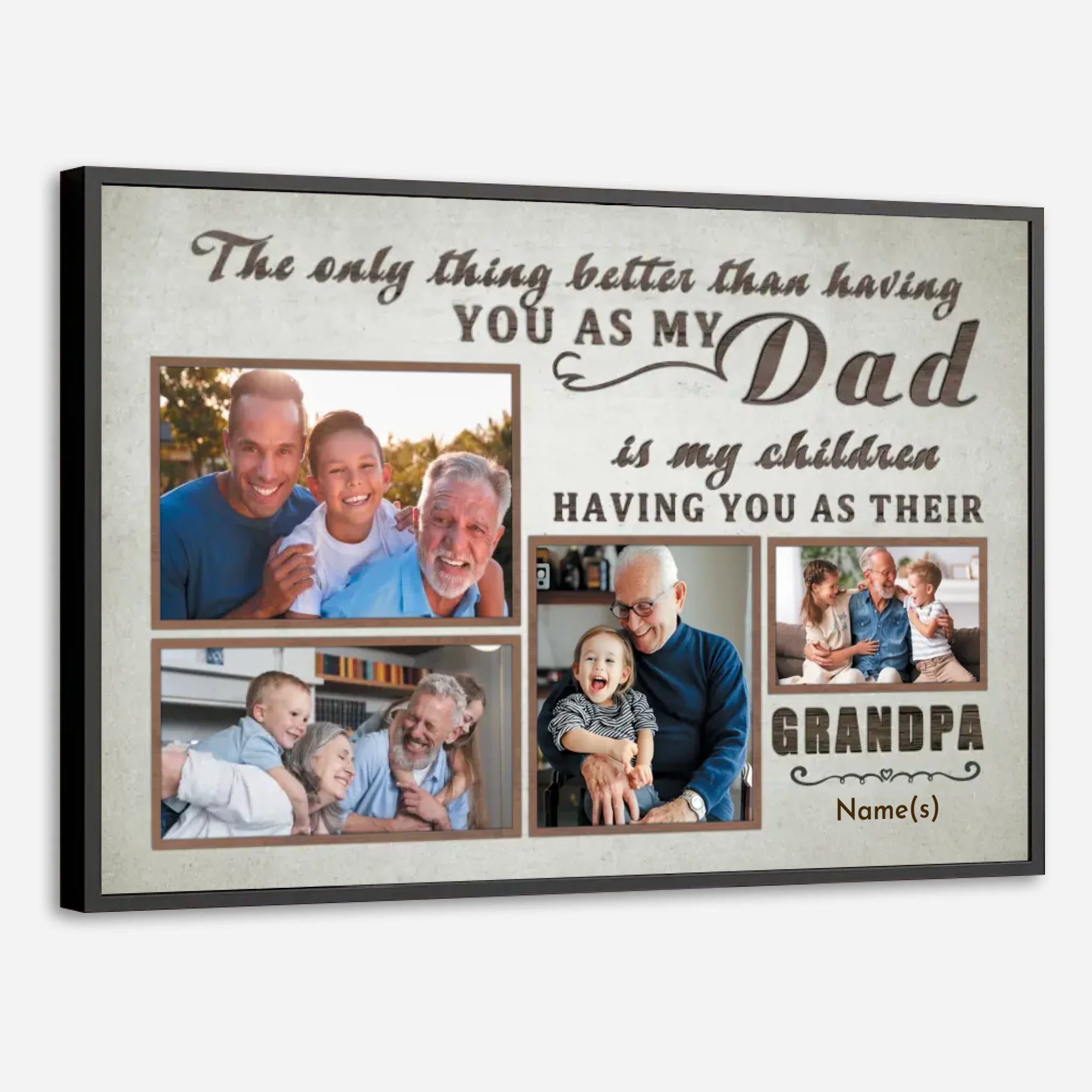 The Only Thing Better Than Having You as My Dad Custom Grandpa Photo Poster - 89Prints