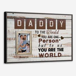 Customizable Daddy You Are the World Poster Perfect Gift for Fathers - 89Prints