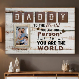 Customizable Daddy You Are the World Poster Perfect Gift for Fathers - 89Prints