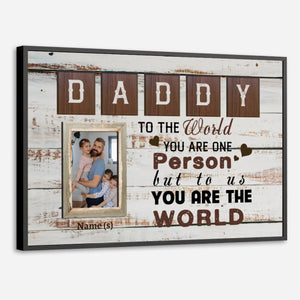 Customizable Daddy You Are the World Poster Perfect Gift for Fathers - 89Prints