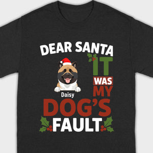 Dog Lover Christmas Shirt – Dear Santa It Was My Dog’s Fault Personalized Gift - 89Prints