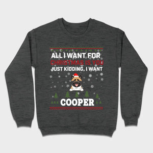Funny Dog Christmas Shirt – All I Want For Christmas Is You, Just Kidding I Want My Dog - 89Prints