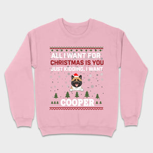 Funny Dog Christmas Shirt – All I Want For Christmas Is You, Just Kidding I Want My Dog - 89Prints