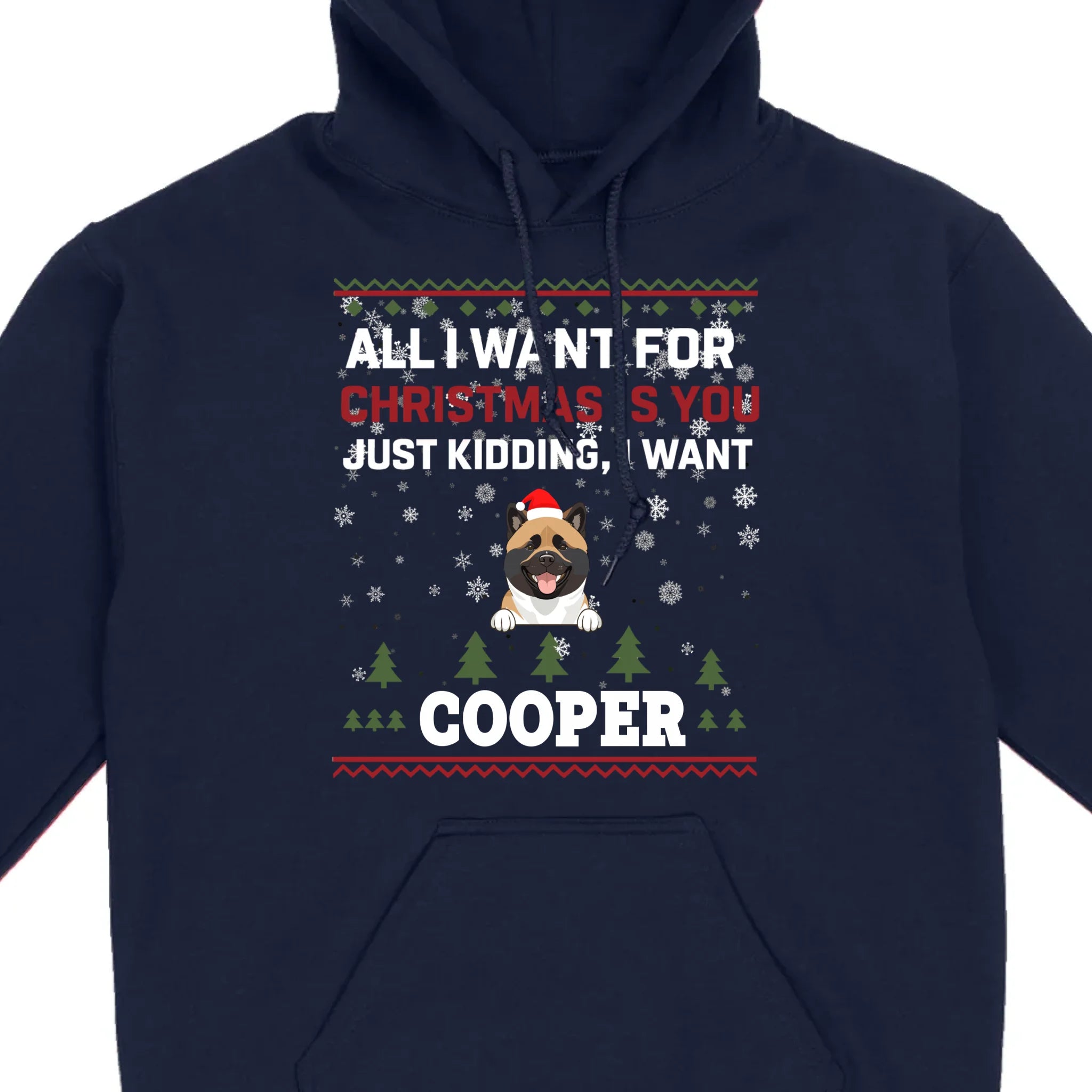 Funny Dog Christmas Shirt – All I Want For Christmas Is You, Just Kidding I Want My Dog - 89Prints